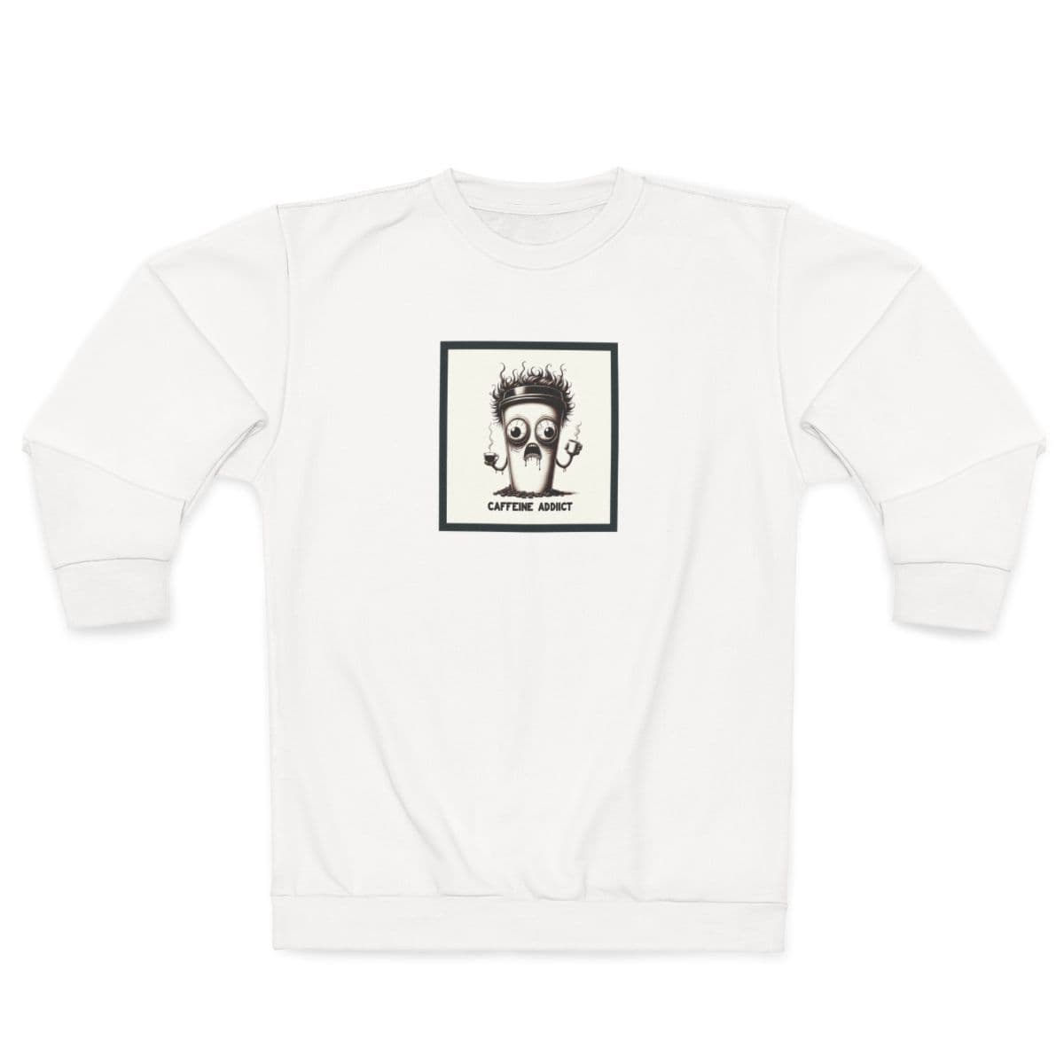 Caffeine Addict Sweatshirt