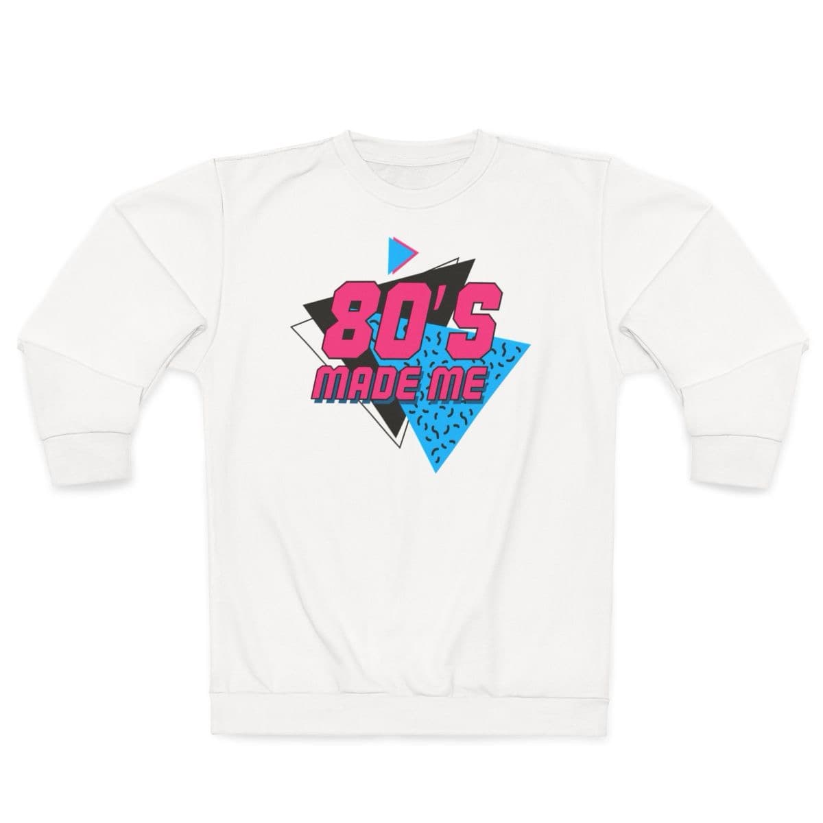 80's Made Me Sweatshirt